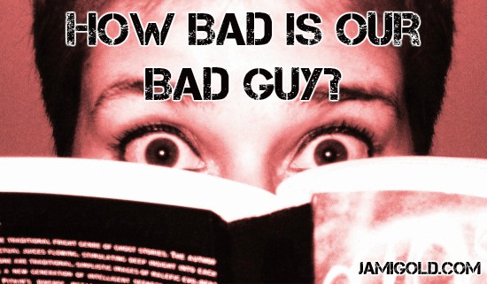 Woman's wide eyes peeking over book with text: How Bad Is Our Bad Guy?