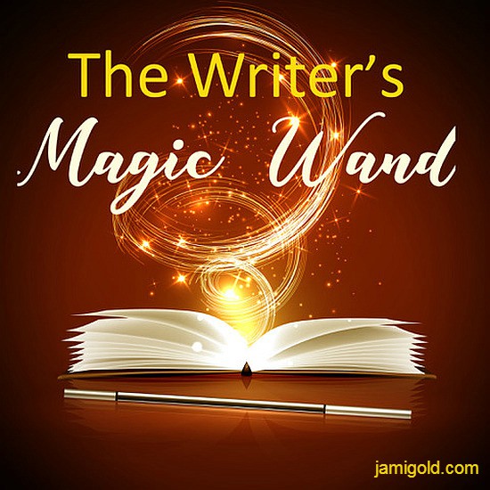 Graphic of magic and wand beside open book with text: The Writer's Magic Wand