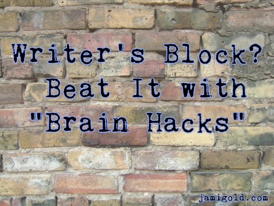 Multi-colored brick wall with text: Writer's Block? Beat It with "Brain Hacks"