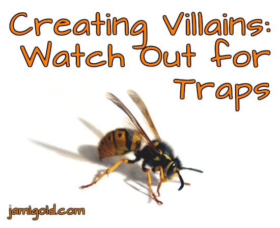 Wasp on white background with text: Creating Villains: Watch Out for Traps