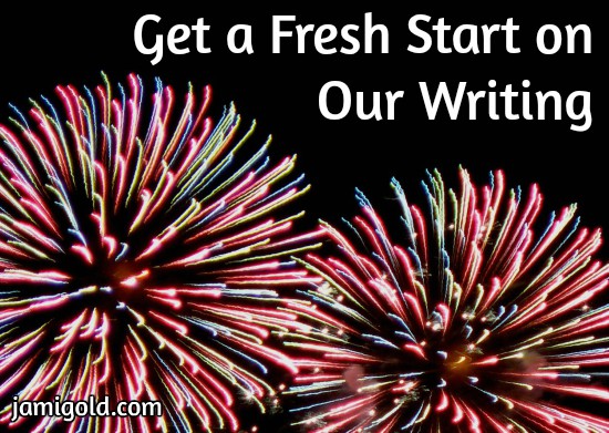 Fireworks with text: Get a Fresh Start on Our Writing