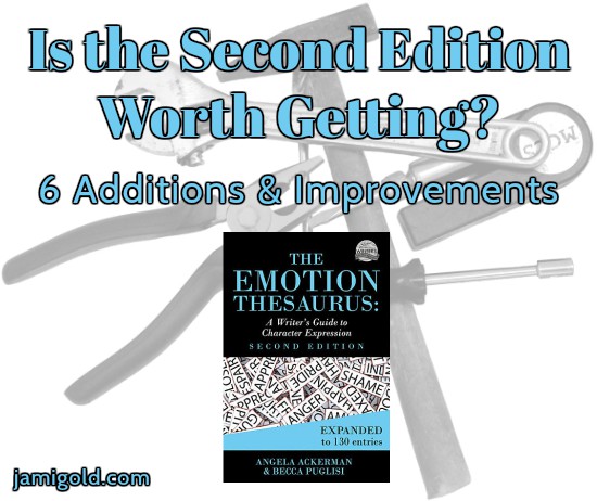 Background of tools with cover of The Emotion Thesaurus Second Edition with text: Is the Second Edition Worth Getting? 6 Additions and Improvements