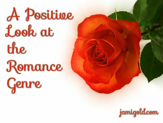 Single rose close up with text: A Positive Look at the Romance Genre
