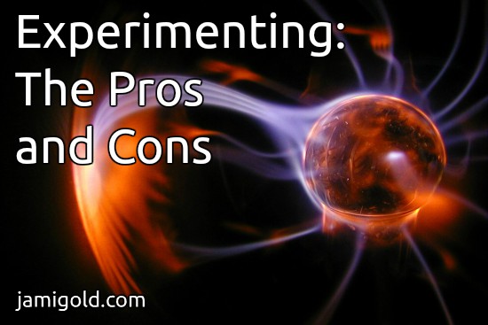 Ball of sparks with text: Experimenting: The Pros and Cons