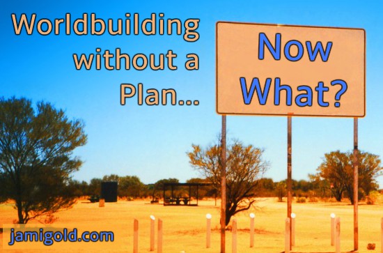 Blank billboard in the desert with text: Worldbuilding without a Plan... Now What?