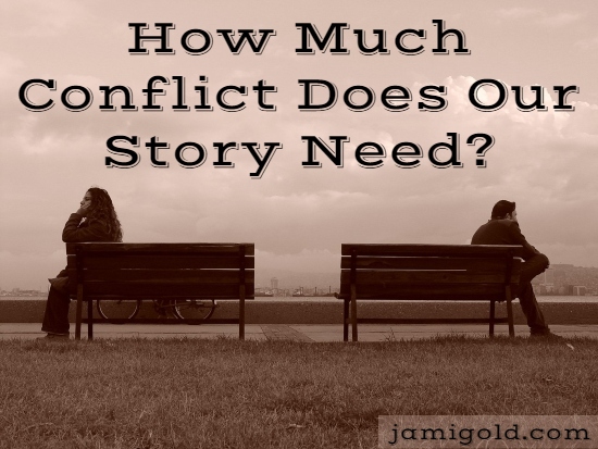 Two people on opposite benches with large gap between them with text: How Much Conflict Does Our Story Need?