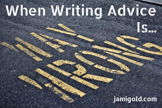 Stencil of "Way Wrong" on pavement with text: When Writing Advice Is...