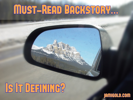 Beautiful mountain in rear-view mirror with text: Must-Read Backstory...Is It Defining?