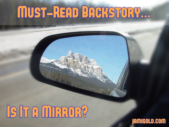 Beautiful mountain in rear-view mirror with text: Must-Read Backstory...Is It a Mirror?