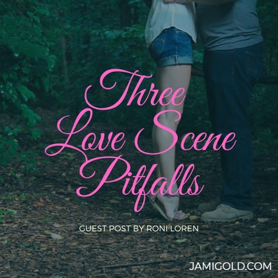 Couple embracing in nature with text: Three Love Scene Pitfalls - Guest Post By Roni Loren