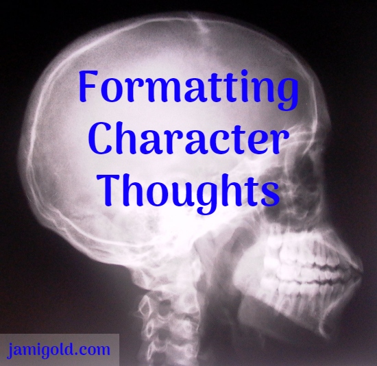 Xray of a human skull with text: Formatting Character Thoughts