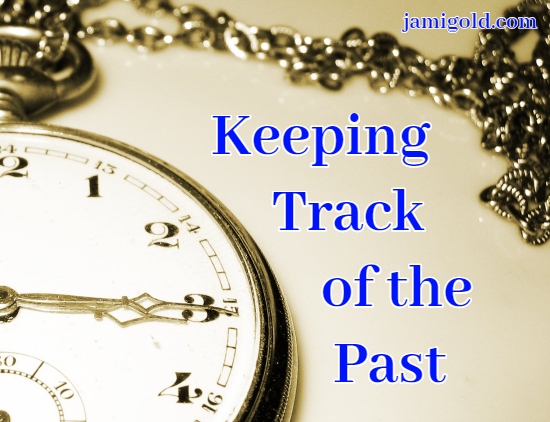 Old pocket watch with text: Keeping Track of the Past