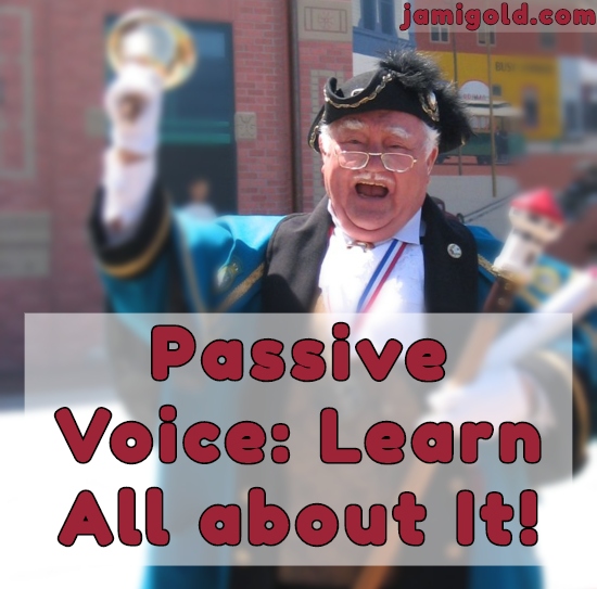Old-fashioned town crier with text: Passive Voice: Learn All about It!