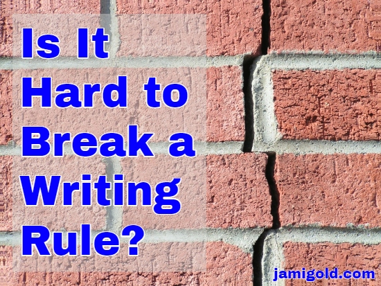 Long crack in the mortar of a brick wall with text: Is It Hard to Break a Writing Rule?