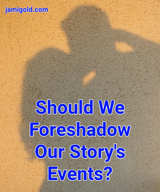 Shadow of a couple kissing with text: Should We Foreshadow Our Story's Events?